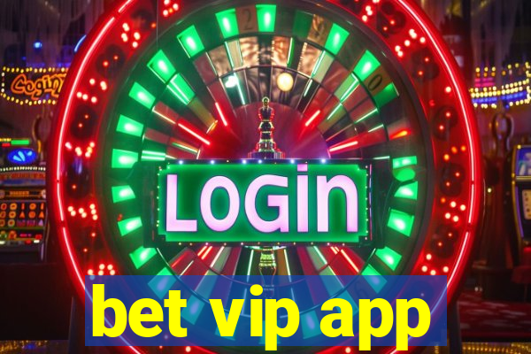 bet vip app
